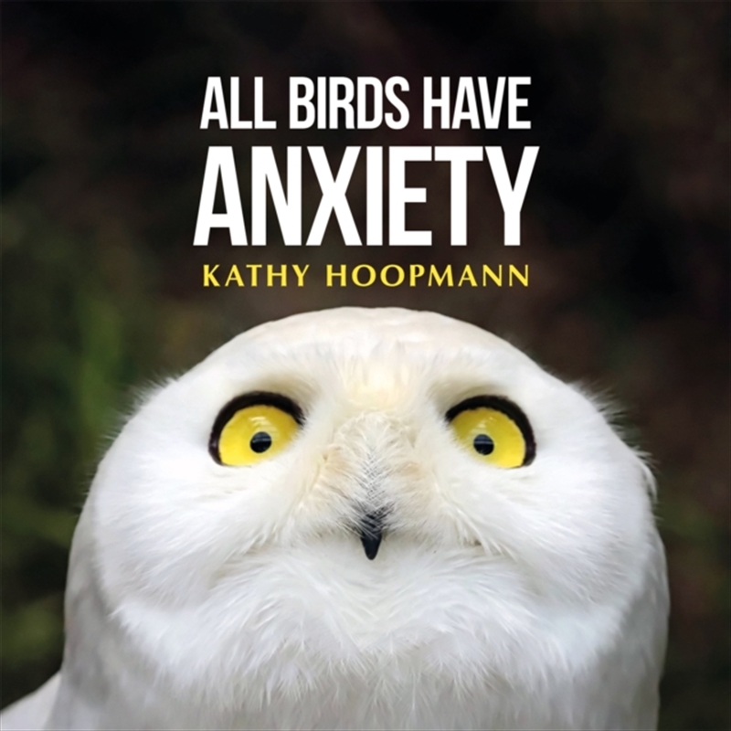 All Birds Have Anxiety : An Affirming Introduction To Anxiety/Product Detail/Psychology