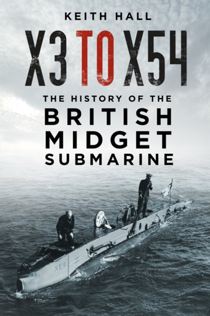 X3 To X54 : The History Of The British Midget Submarine/Product Detail/History