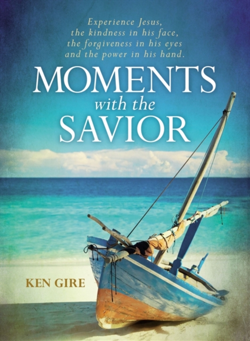Moments With The Savior : Experience Jesus, The Kindness In His Face, The Forgiveness In His Eyes, A/Product Detail/Religion & Beliefs