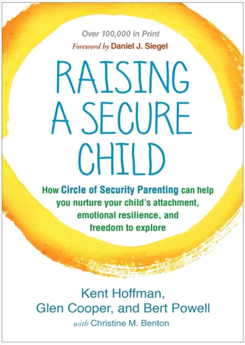 Raising A Secure Child : How Circle Of Security Parenting Can Help You Nurture Your Child's Attachme/Product Detail/Psychology