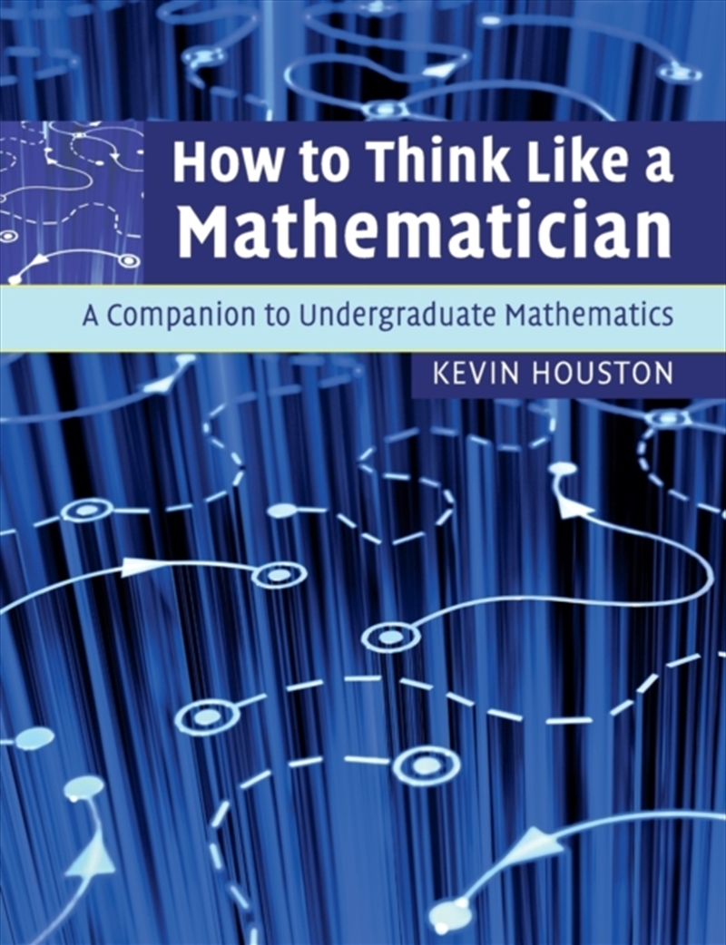 Kevin Houston - How To Think Like A Mathematician : A Companion To ...