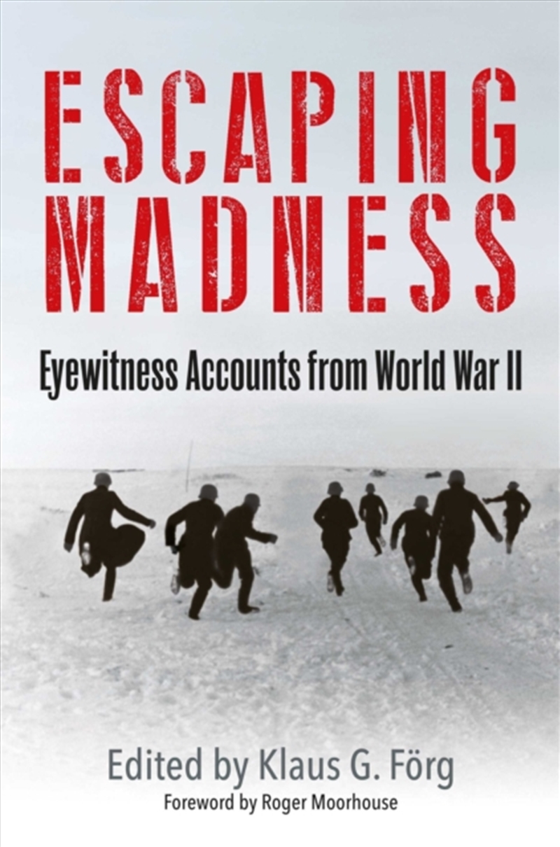 Escaping Madness : Eyewitness Accounts From World War Ii/Product Detail/History