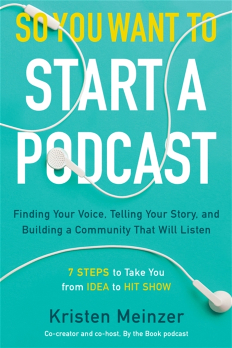 So You Want To Start A Podcast : Finding Your Voice, Telling Your Story, And Building A Community Th/Product Detail/Media