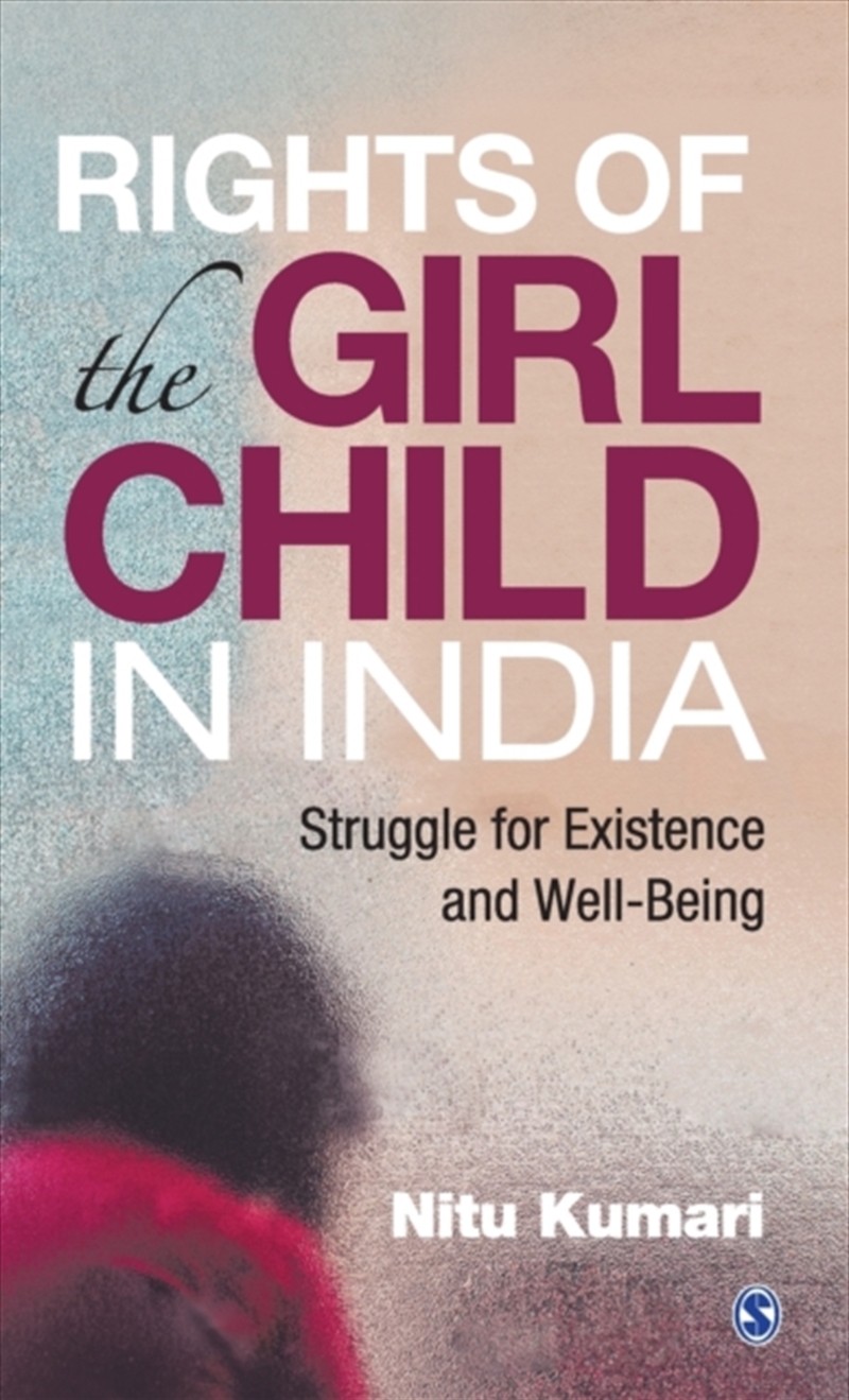 Rights Of The Girl Child In India : Struggle For Existence And Well-Being/Product Detail/Society & Culture