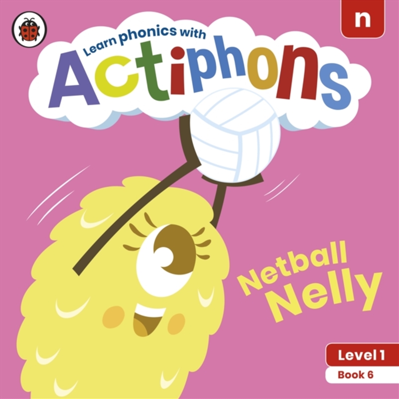 Actiphons Level 1 Book 6 Netball Nelly : Learn Phonics And Get Active With Actiphons!/Product Detail/English
