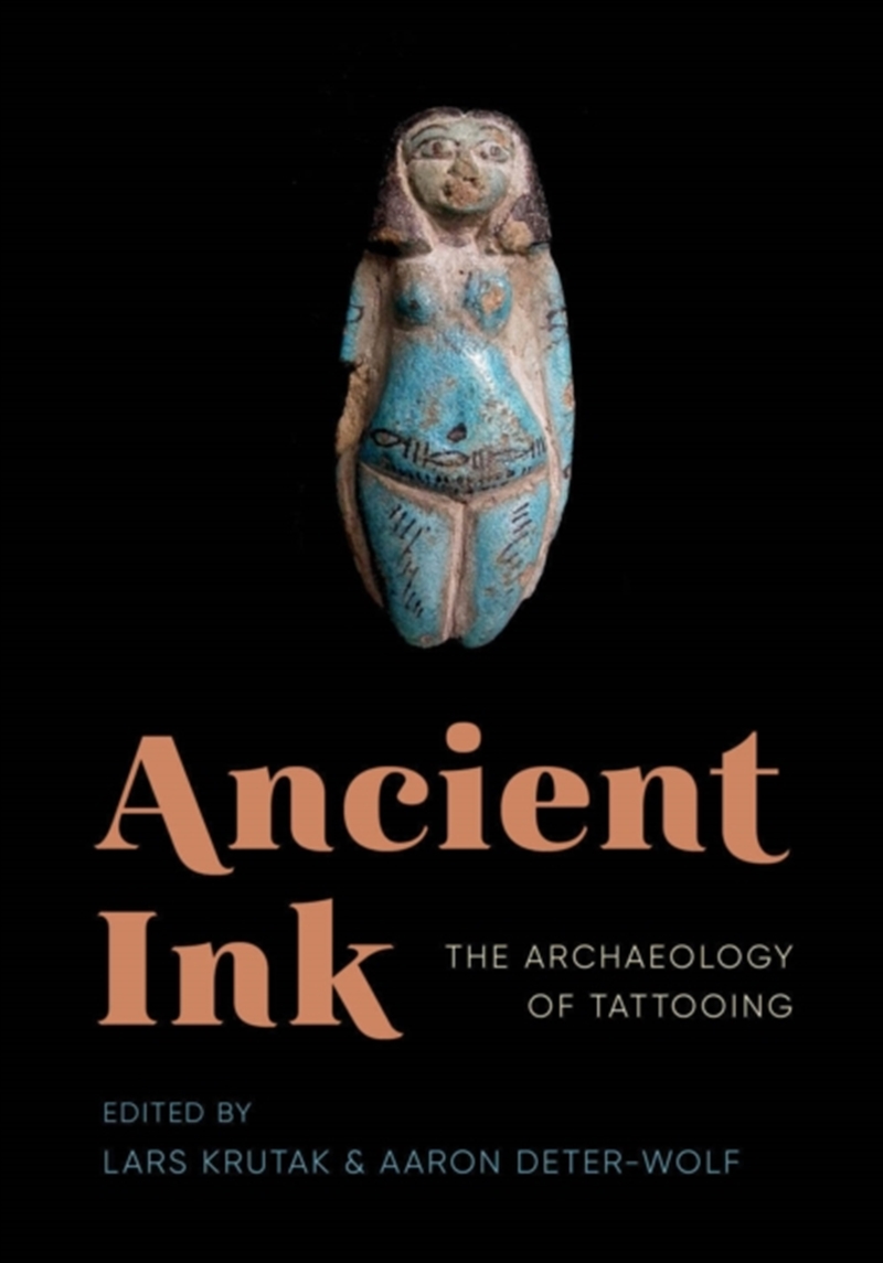 Ancient Ink : The Archaeology Of Tattooing/Product Detail/Society & Culture