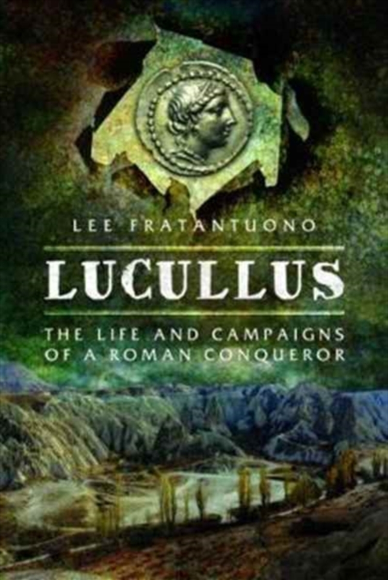 Lucullus: The Life And And Campaigns Of A Roman Conqueror/Product Detail/History