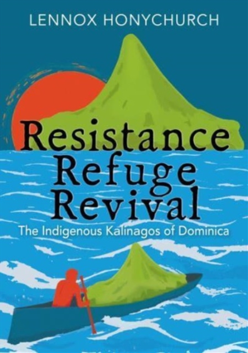 Resistance, Refuge, Revival : The Indigenous Kalinagos Of Dominica/Product Detail/History