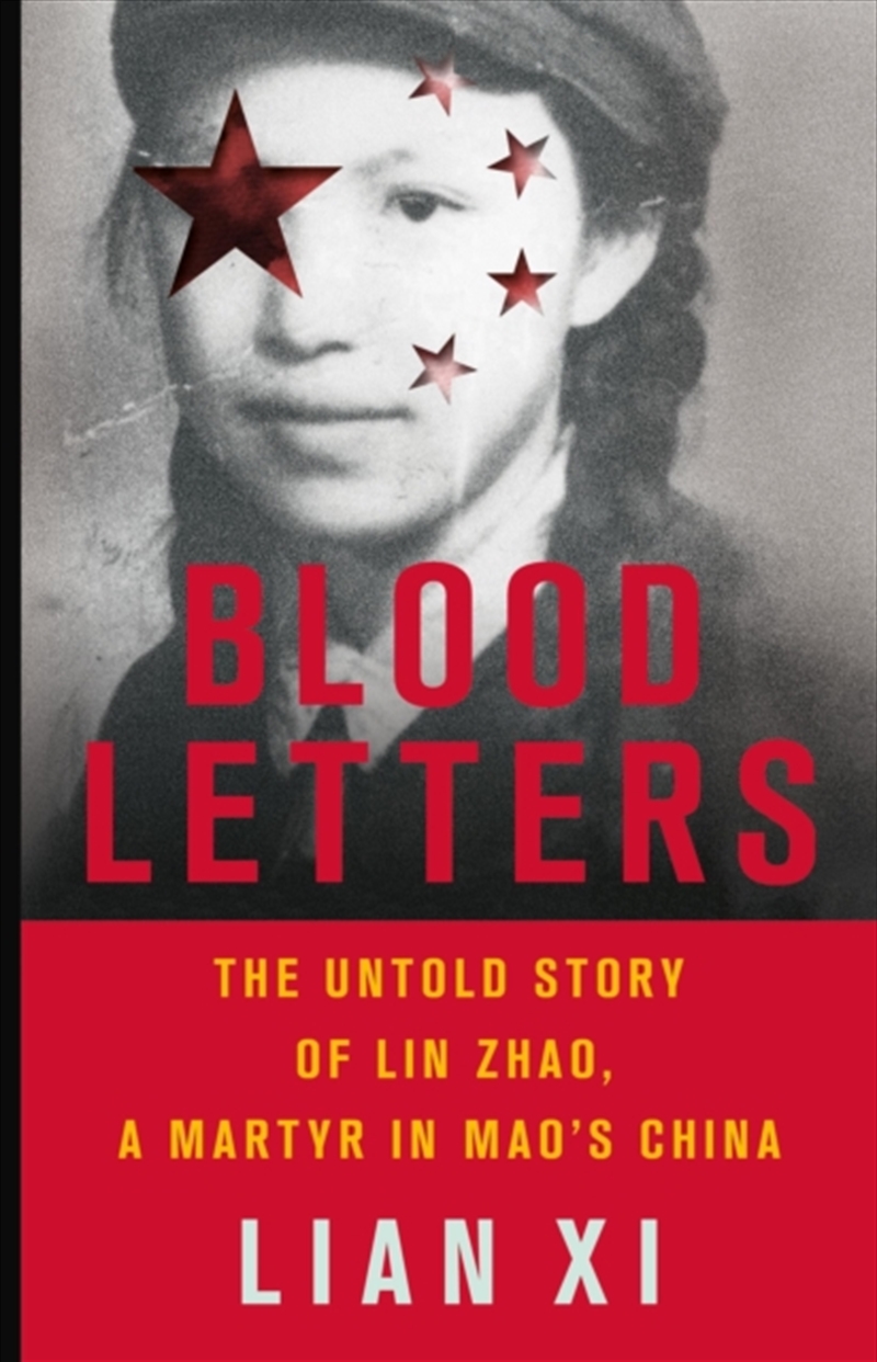 Blood Letters : The Untold Story Of Lin Zhao, A Martyr In Mao's China/Product Detail/History