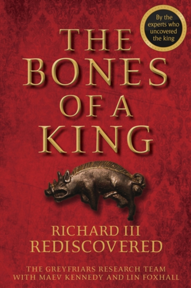 The Bones Of A King : Richard Iii Rediscovered/Product Detail/History