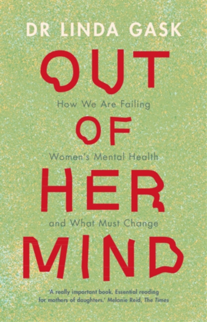 Out Of Her Mind : How We Are Failing Women's Mental Health And What Must Change/Product Detail/Psychology