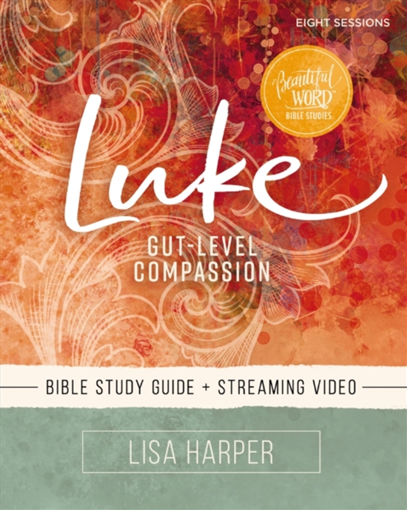 Luke Bible Study Guide Plus Streaming Video : Gut-Level Compassion/Product Detail/Society & Culture