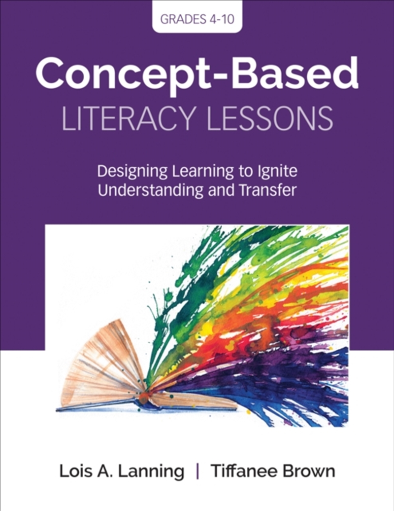 Concept-Based Literacy Lessons : Designing Learning To Ignite Understanding And Transfer, Grades 4-1/Product Detail/Society & Culture