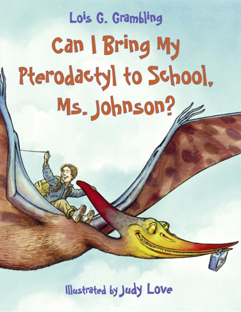 Can I Bring My Pterodactyl To School, Ms. Johnson?/Product Detail/Childrens Fiction Books