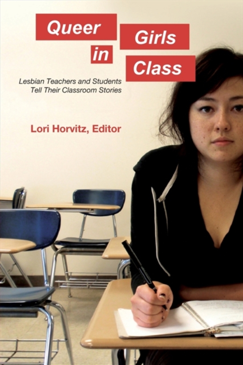 Queer Girls In Class : Lesbian Teachers And Students Tell Their Classroom Stories/Product Detail/Society & Culture