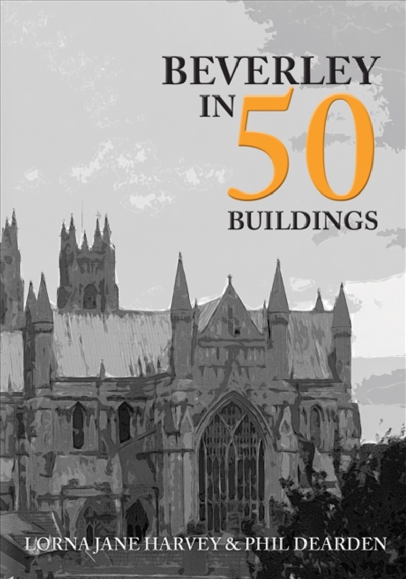 Beverley In 50 Buildings/Product Detail/History