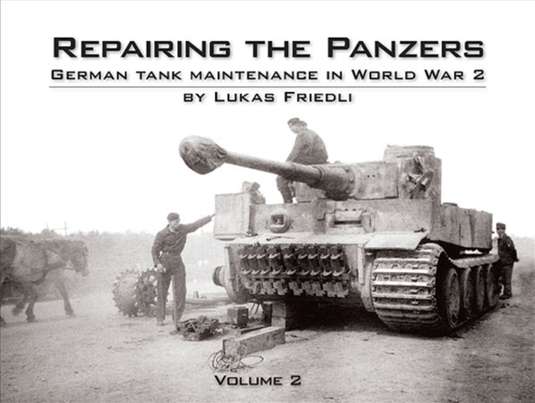 Repairing The Panzers : German Tank Maintenance In World War 2 Volume 2/Product Detail/History