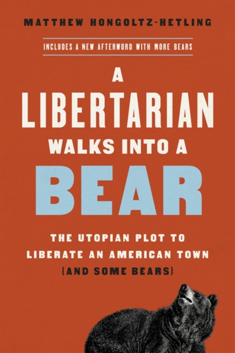 A Libertarian Walks Into A Bear : The Utopian Plot To Liberate An American Town (And Some Bears)/Product Detail/Society & Culture