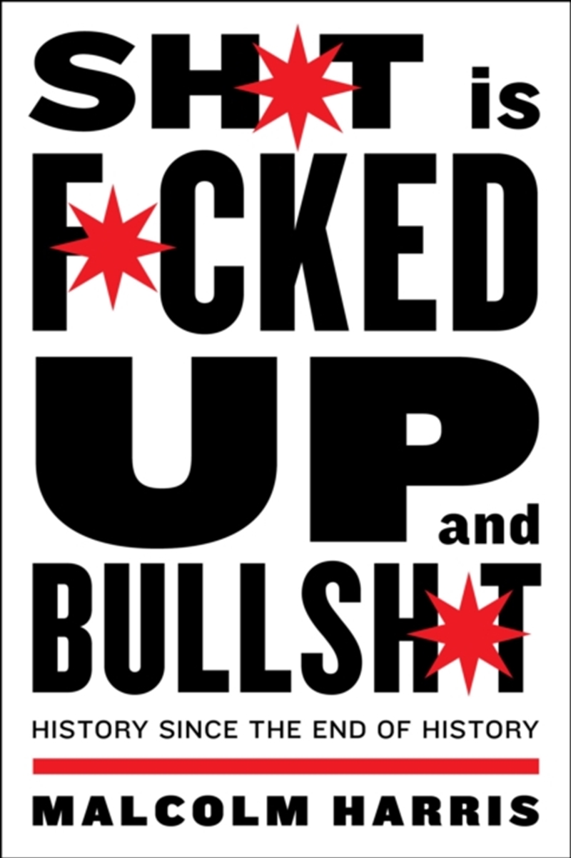 Shit Is Fucked Up And Bullshit : History Since The End Of History/Product Detail/Literature & Poetry