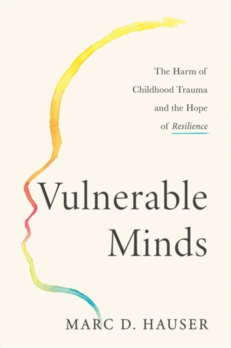 Vulnerable Minds : The Harm Of Childhood Trauma And The Hope Of Resilience/Product Detail/Self Help & Personal Development
