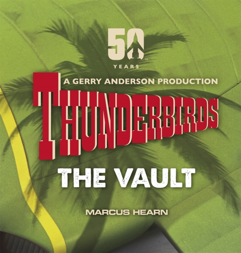 Thunderbirds : The Vault: Celebrating Over 50 Years Of The Classic Series/Product Detail/Arts & Entertainment