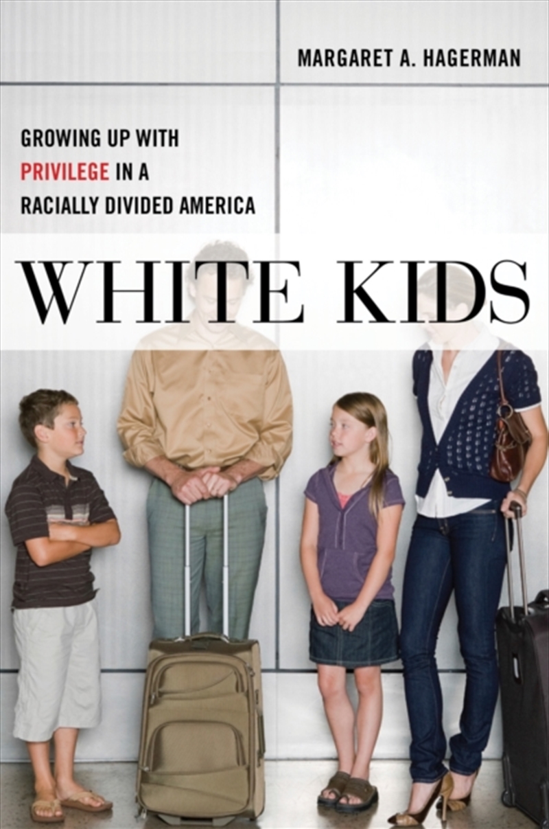 White Kids : Growing Up With Privilege In A Racially Divided America/Product Detail/Society & Culture