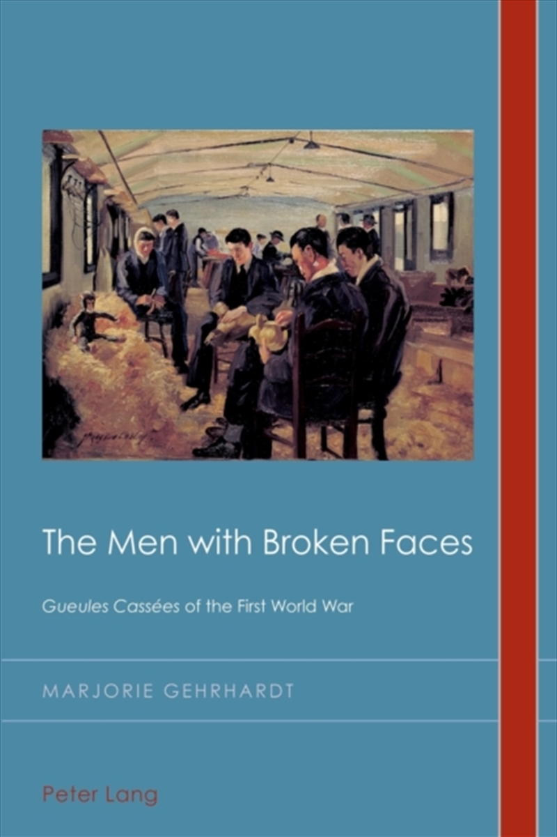 The Men With Broken Faces : «Gueules Cassees» Of The First World War/Product Detail/Society & Culture