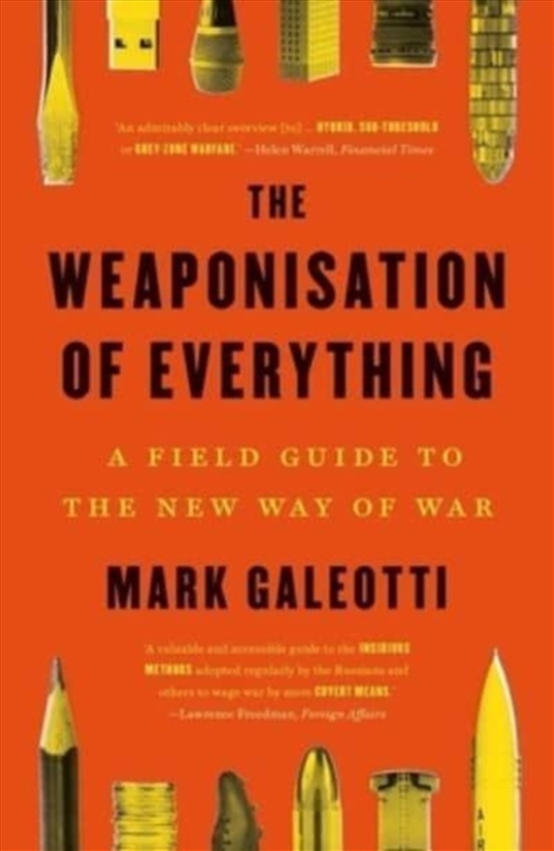 The Weaponisation Of Everything : A Field Guide To The New Way Of War/Product Detail/History