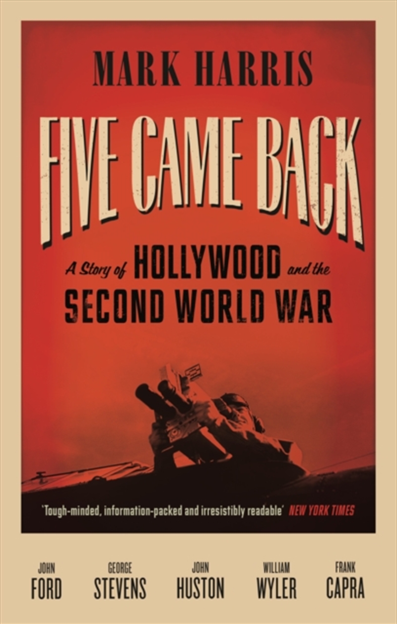 Five Came Back : A Story Of Hollywood And The Second World War/Product Detail/Arts & Entertainment