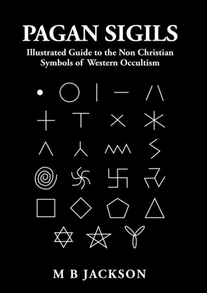 Pagan Sigils : Illustrated Guide To The Non Christian Symbols Of Western Occultism/Product Detail/Religion & Beliefs