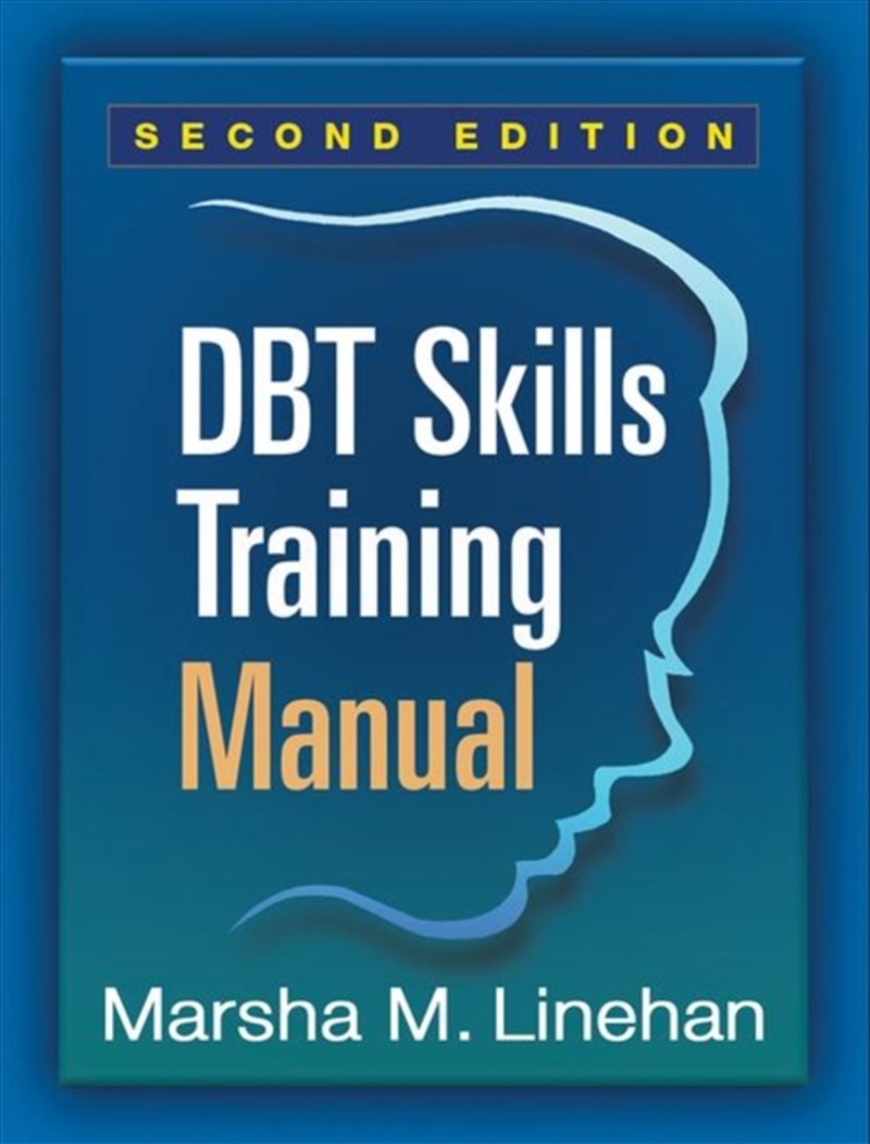 Dbt Skills Training Manual, Second Edition, Available Separately: Dbt Skills Training Handouts And W/Product Detail/Psychology