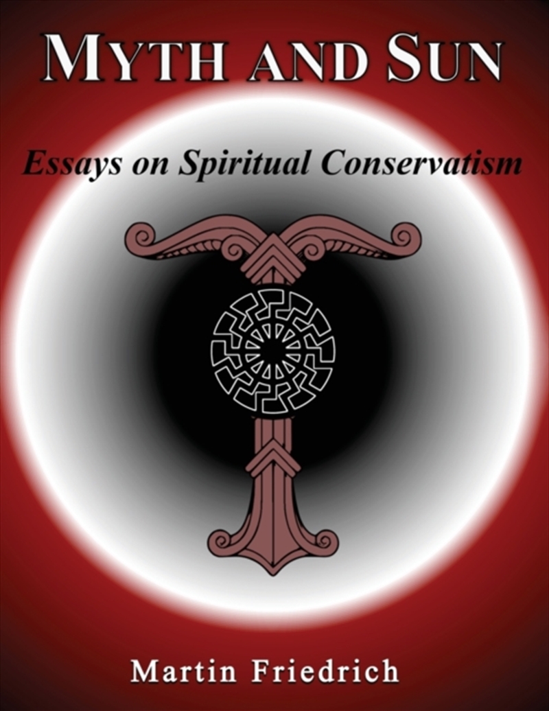 Myth And Sun Essays On Spiritual Conservatism/Product Detail/Society & Culture
