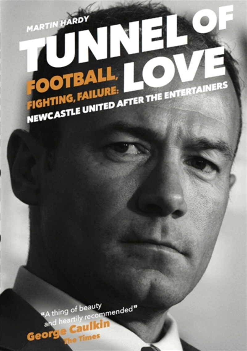 Tunnel Of Love : Football, Fighting And Failure: Newcastle United After The Entertainers/Product Detail/Sport & Recreation