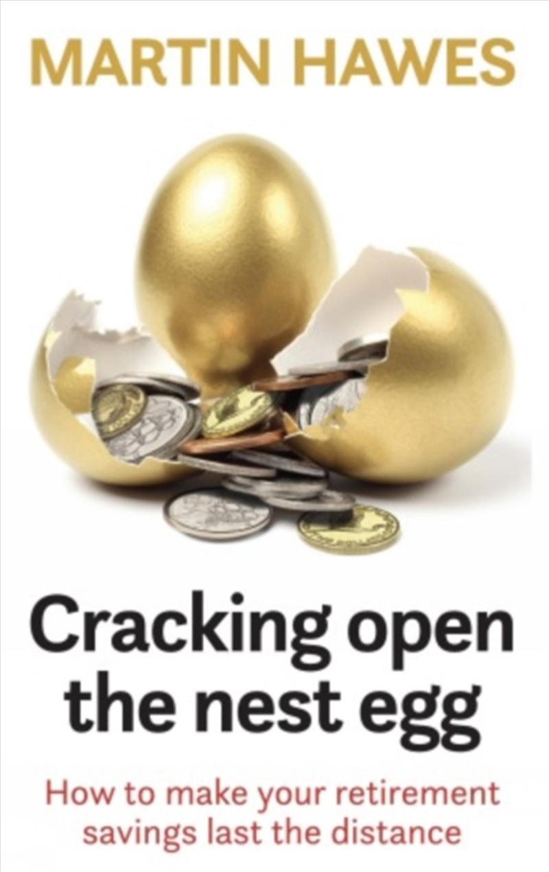 Cracking Open The Nest Egg : How To Make Your Retirement Savings Last The Distance/Product Detail/Self Help & Personal Development
