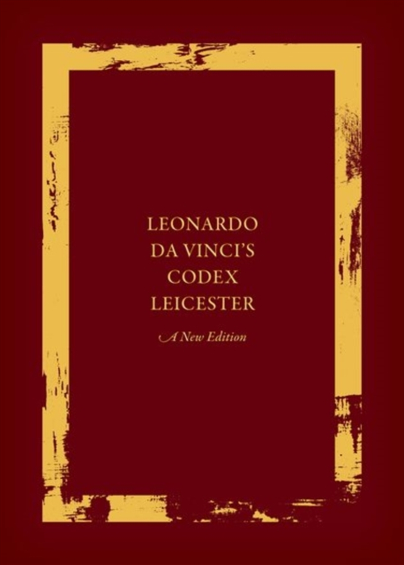 Leonardo Da Vinci's Codex Leicester: A New Edition : Volume I: The Codex/Product Detail/History