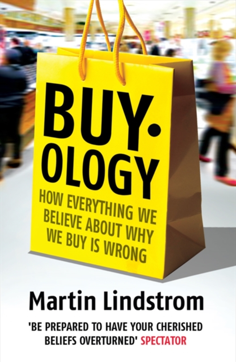 Buyology : How Everything We Believe About Why We Buy Is Wrong/Product Detail/Society & Culture