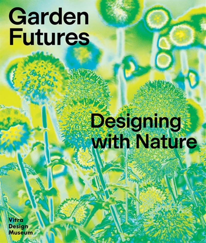 Garden Futures: Designing With Nature/Product Detail/House and Home Design