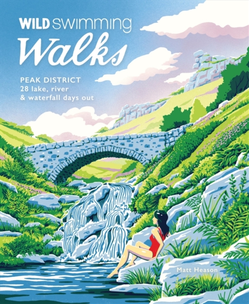 Wild Swimming Walks Peak District : 28 River, Lake & Waterfall Days Out/Product Detail/Travel & Holidays