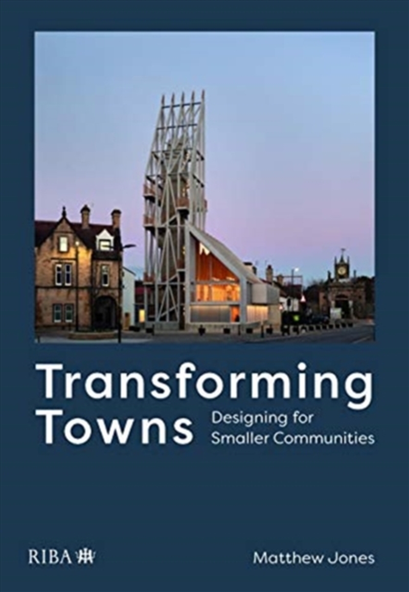 Transforming Towns : Designing For Smaller Communities/Product Detail/House and Home Design