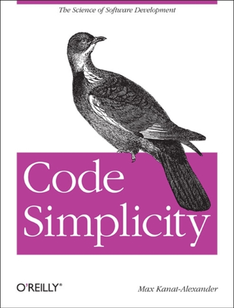 Code Simplicity : The Science Of Software Design/Product Detail/Technology & Engineering
