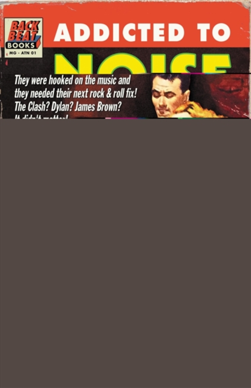 Addicted To Noise : The Music Writings Of Michael Goldberg/Product Detail/Arts & Entertainment