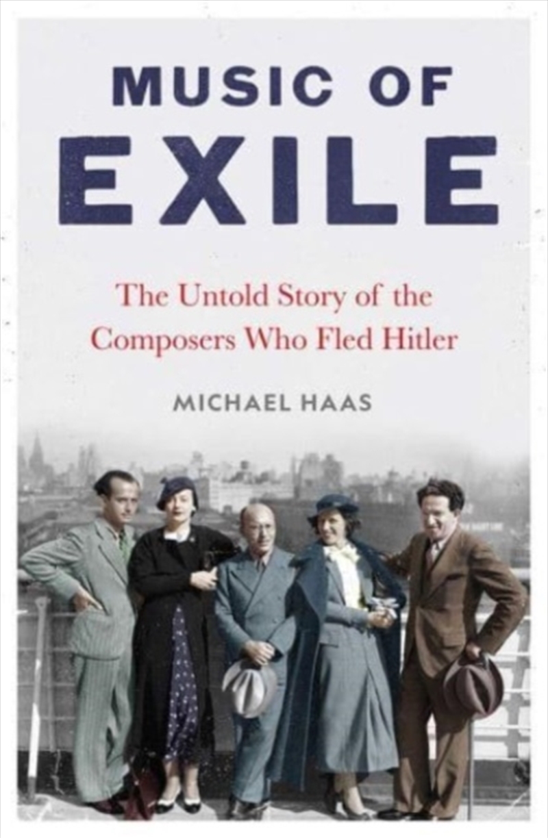 Music Of Exile : The Untold Story Of The Composers Who Fled Hitler/Product Detail/History