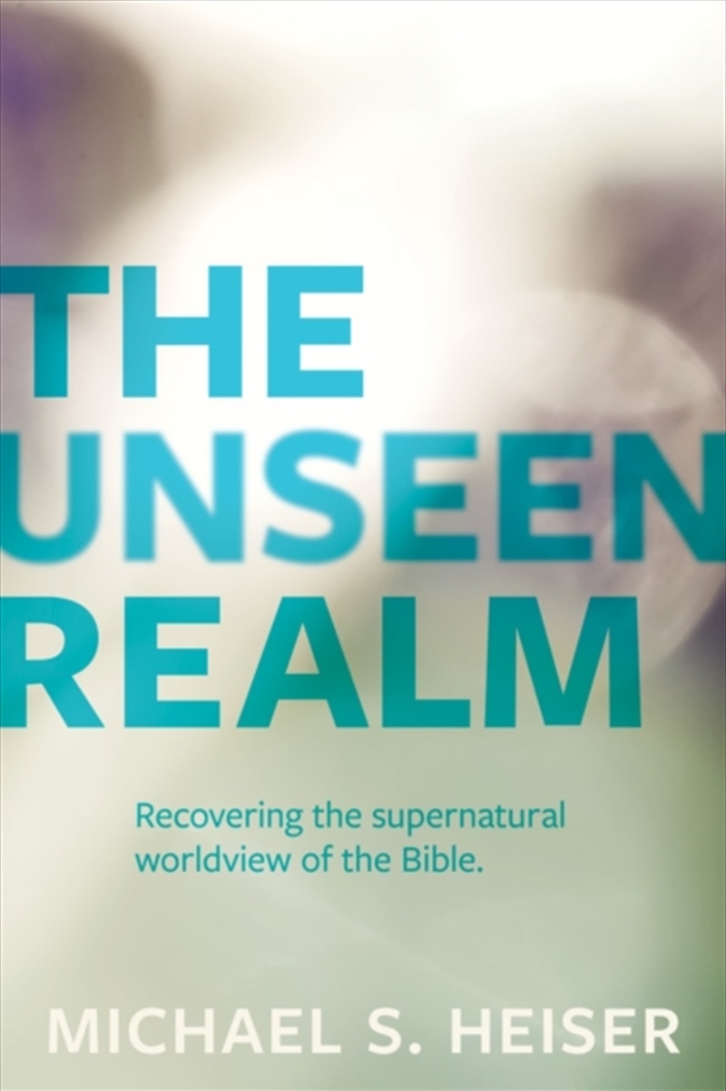 The Unseen Realm – Recovering The Supernatural Worldview Of The Bible/Product Detail/Religion & Beliefs