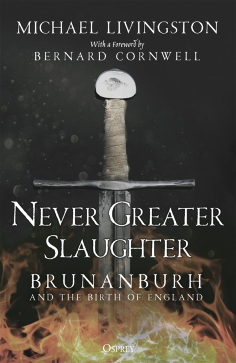 Never Greater Slaughter : Brunanburh And The Birth Of England/Product Detail/History