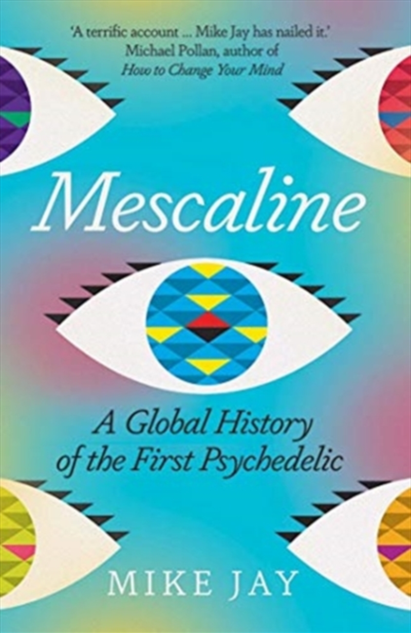 Mescaline : A Global History Of The First Psychedelic/Product Detail/History