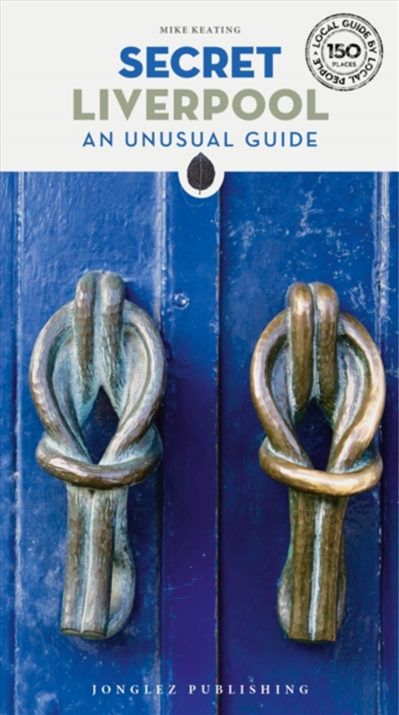 Secret Liverpool Guide : A Guide To The Unusual And Unfamiliar/Product Detail/Travel & Holidays