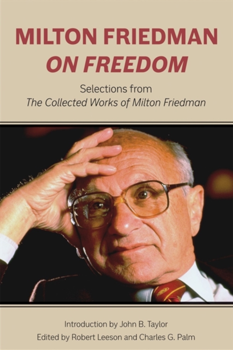 Milton Friedman On Freedom : Selections From The Collected Works Of Milton Friedman/Product Detail/Society & Culture