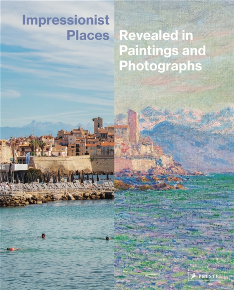 Impressionist Places : Revealed In Paintings And Photographs/Product Detail/Photography