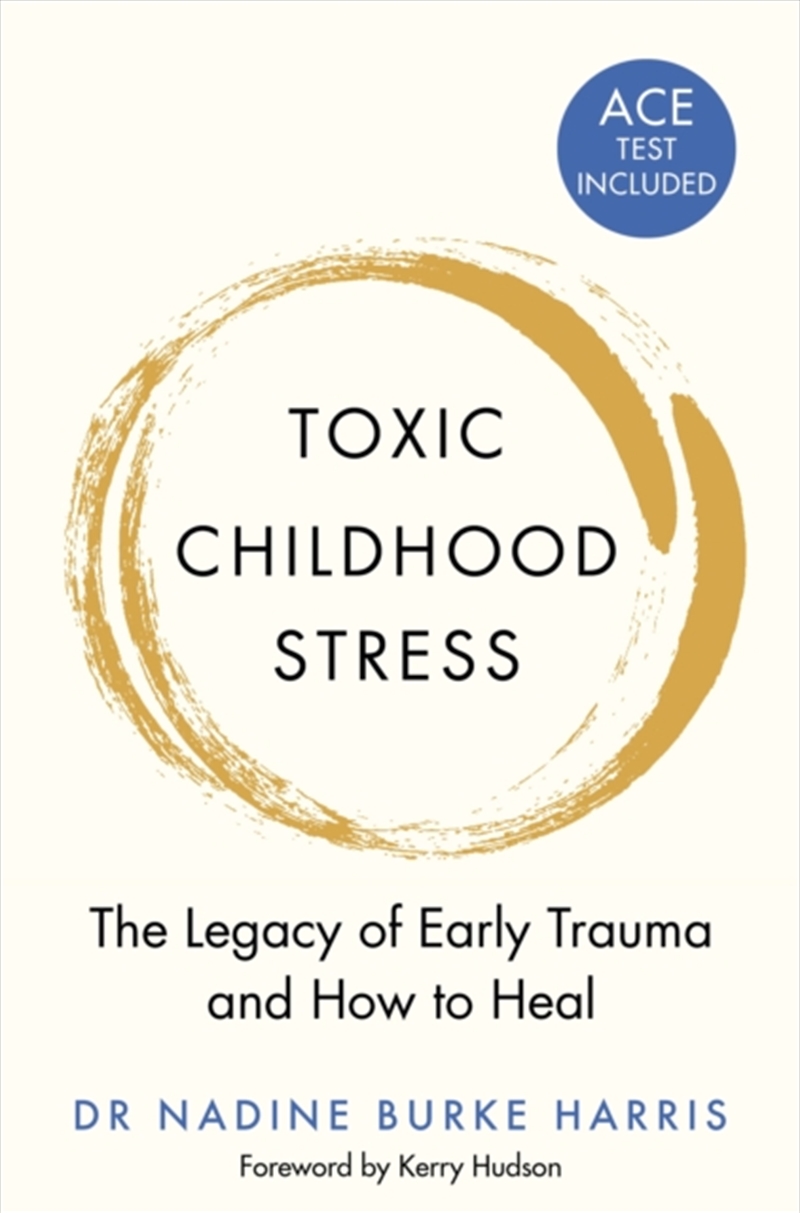 Toxic Childhood Stress : The Legacy Of Early Trauma And How To Heal/Product Detail/Psychology