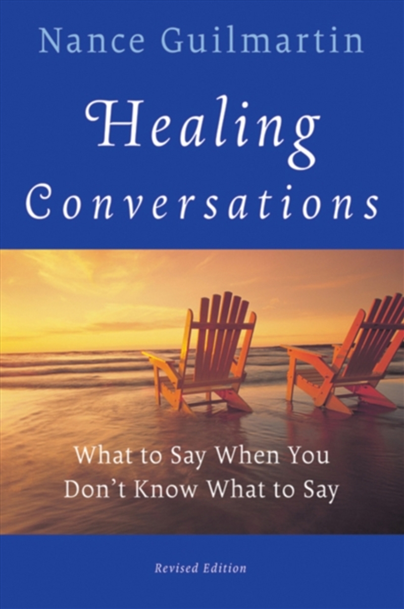 Healing Conversations : What To Say When You Don't Know What To Say/Product Detail/Self Help & Personal Development